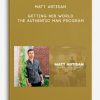 Matt-Artisan-Getting-Her-World-The-Authentic-Man-Program-400×556