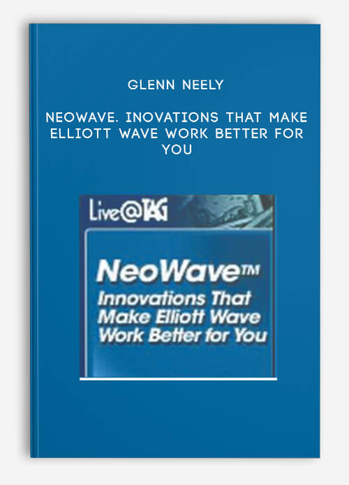 Neowave. Inovations that Make Elliott Wave Work Better for You by Glenn Neely
