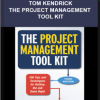 Tom Kendrick – The Project Management Tool Kit