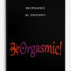 BeOrgasmic – Be Orgasmic