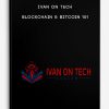 Blockchain & Bitcoin 101 by Ivan on Tech