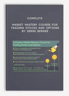 Complete Market Mastery Course for Trading Stocks and Options by Serge Berger