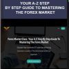 Forex Master Class – Your A-Z Step By Step Guide To Mastering The Forex Market
