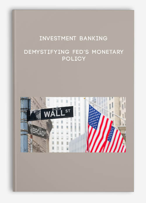 Investment Banking – Demystifying Fed’s Monetary Policy