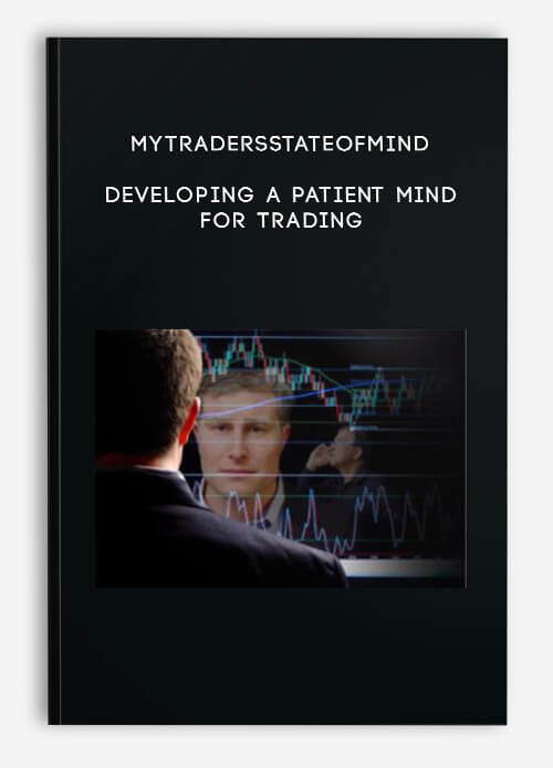 Mytradersstateofmind – Developing a Patient Mind for Trading