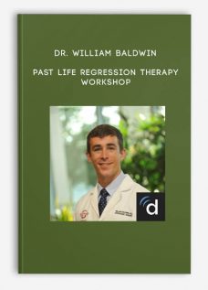 Past Life Regression Therapy Workshop by Dr. William Baldwin