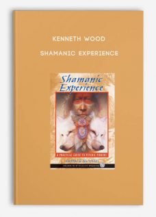 Shamanic Experience by Kenneth Wood