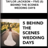Taylor Jackson – Five (5) Behind the Scenes Wedding Days