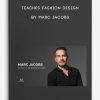 Teaches Fashion Design by Marc Jacobs