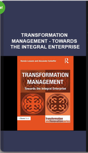 Transformation Management – Towards The Integral Enterprise