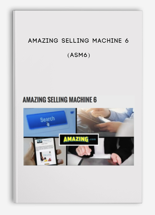 Amazing Selling Machine 6 (ASM6)