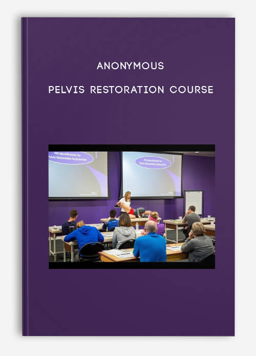 Anonymous – Pelvis Restoration Course