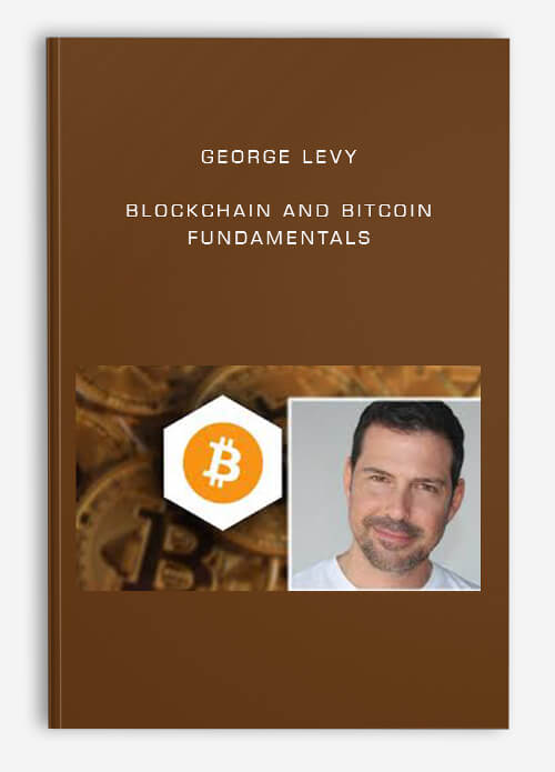Blockchain and Bitcoin Fundamentals by George Levy
