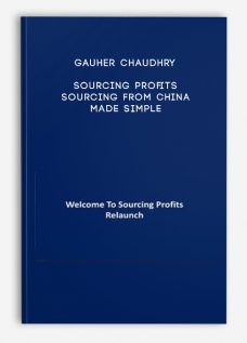 Gauher Chaudhry – Sourcing Profits – Sourcing from China made simple