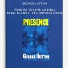 George-Hutton-–-Presence-Become-Likeable-Approachable-and-Unforgettable-400×556