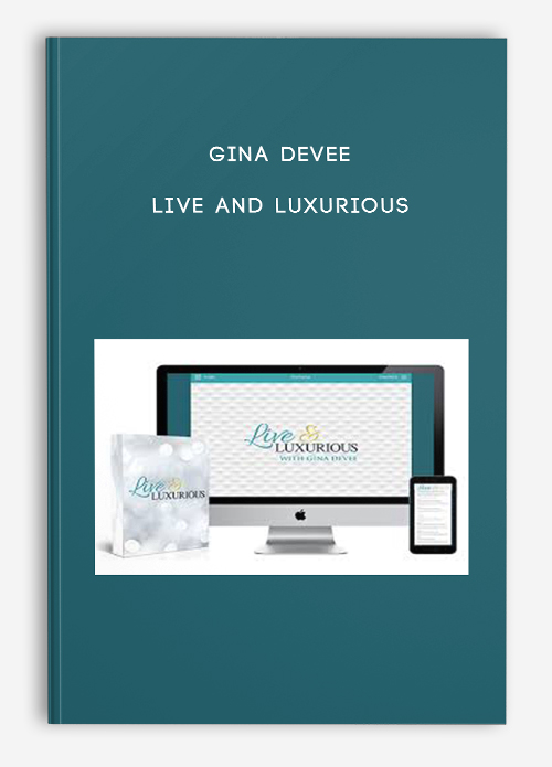 Live and Luxurious by Gina Devee