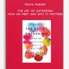 Priya-Parker-–-The-Art-of-Gathering-How-We-Meet-and-Why-It-Matters