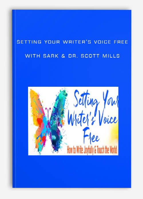 Setting Your Writer’s Voice Free by SARK & Dr. Scott Mills