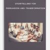Storytelling-for-Persuasion-and-Transformation