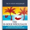 The 10 hour Wholesaler