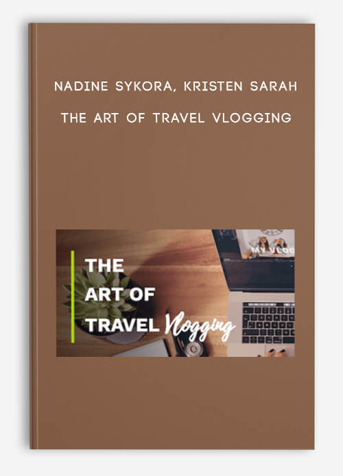 The Art of Travel Vlogging by Nadine Sykora Kristen Sarah