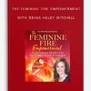 The-Feminine-Fire-Empowerment-with-Devaa-Haley-Mitchell-400×556