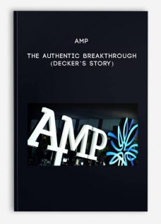 AMP – The Authentic Breakthrough (Decker’s Story)