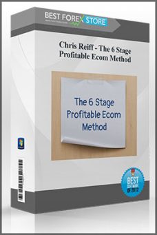 Chris Reiff – The 6 Stage Profitable Ecom Method