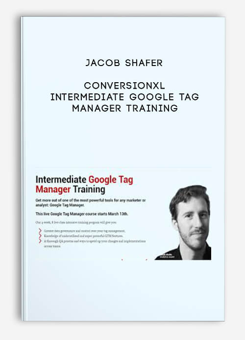 Conversionxl – Intermediate Google Tag Manager Training by Jacob Shafer