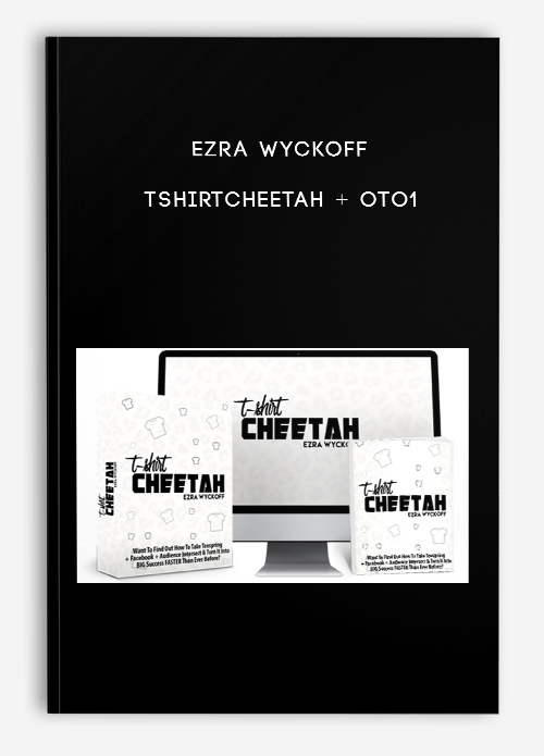 Ezra Wyckoff – Tshirtcheetah + OTO1