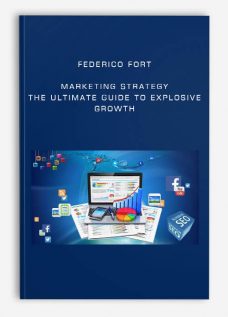 Marketing Strategy: The Ultimate Guide to Explosive Growth by Federico Fort