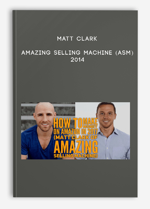 Matt Clark – Amazing Selling Machine (ASM) 2014