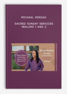 Sacred Sunday Services – Healing 1 and 2 by Michael Mirdad