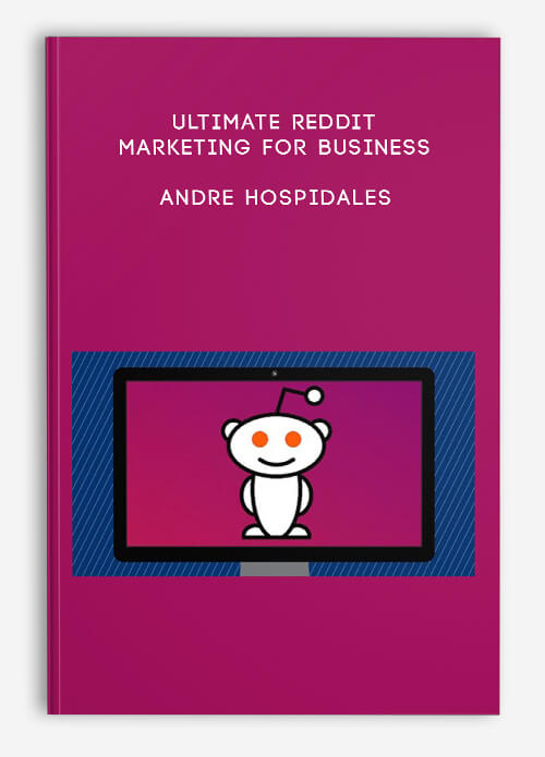 Ultimate Reddit Marketing For Business – Andre Hospidales