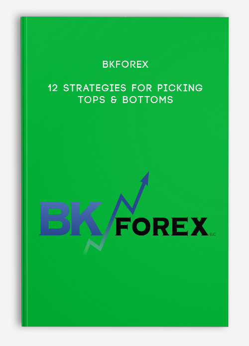 Bkforex – 12 Strategies for Picking Tops & Bottoms