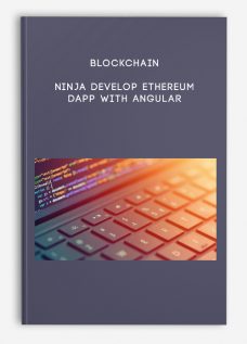 Blockchain Ninja Develop Ethereum dapp with Angular