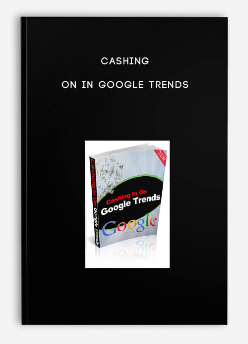 Cashing On In Google Trends