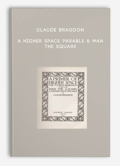 Claude Bragdon – A Higher Space Parable & Man The Square