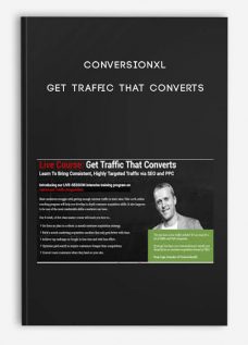 ConversionXL – Get Traffic That Converts