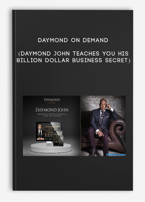 Daymond on Demand (Daymond John Teaches You His Billion Dollar Business Secret)