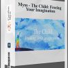 Myss – The Child: Freeing Your Imagination