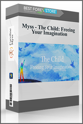 Myss – The Child: Freeing Your Imagination