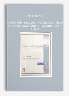 Naked Put Selling Acquiring Blue Chip Stocks and Creating Cash Flow by Lee Lowell