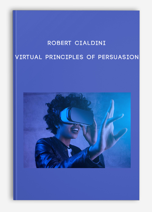 Robert Cialdini – Virtual Principles of Persuasion