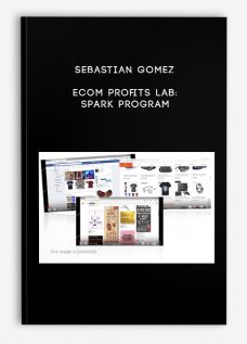 Sebastian Gomez – Ecom Profits Lab: ⚡️ Spark Program