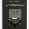 The Stock Market Credit & Capital Formation by Fritz Machlup
