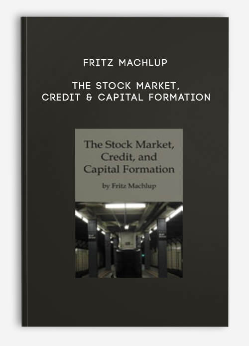 The Stock Market Credit & Capital Formation by Fritz Machlup