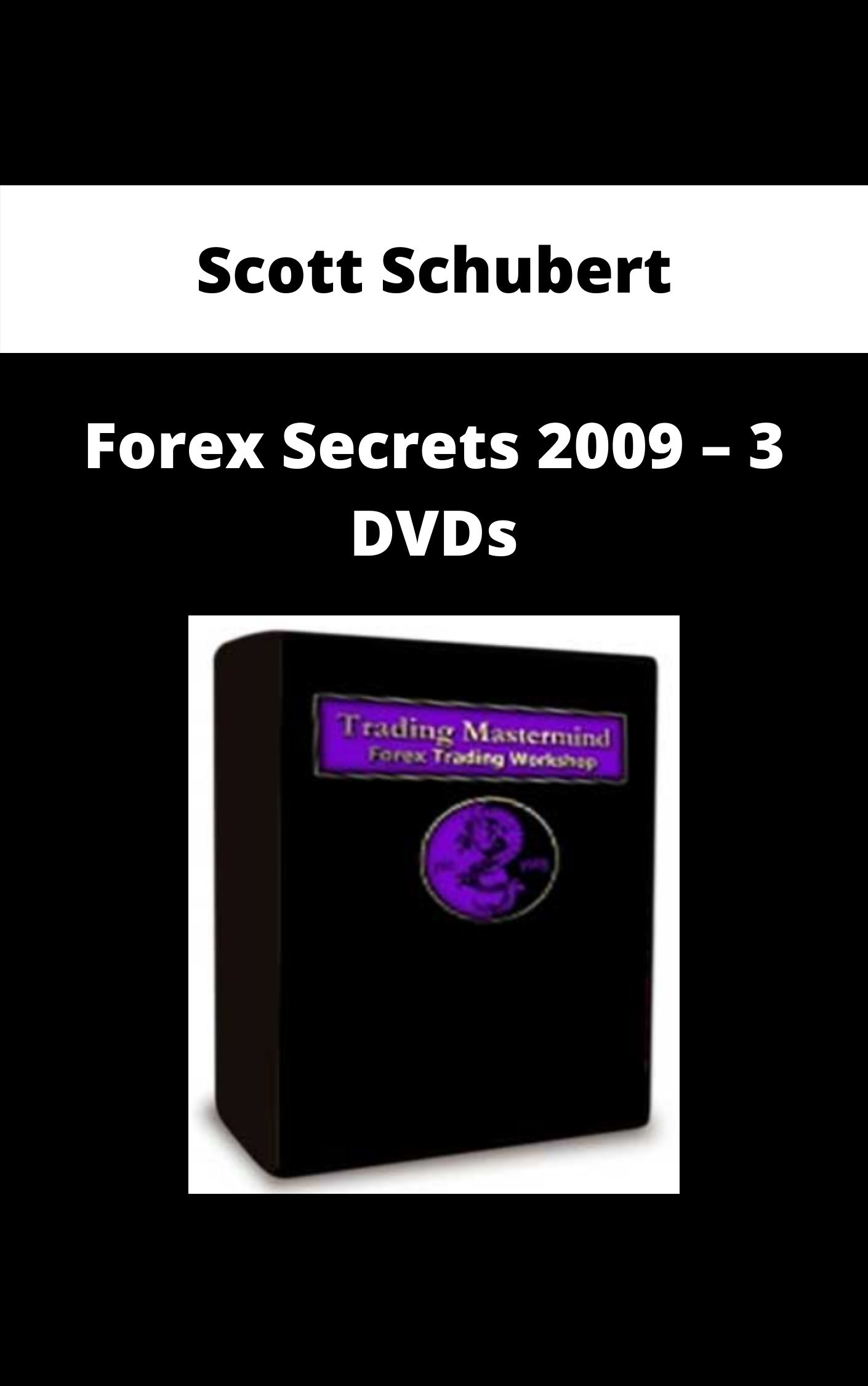 Scott Schubert – Forex Secrets 2009 – 3 DVDs
