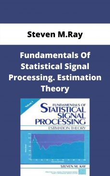 Steven M.Ray – Fundamentals Of Statistical Signal Processing. Estimation Theory