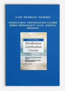 2-Day Intensive Training: Mindfulness Certification Course – DEBRA PREMASHAKTI ALVIS (Digital Seminar)